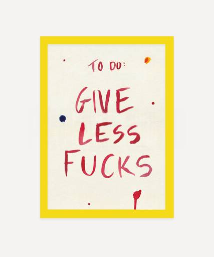 Give Less Fucks Print - Glassette